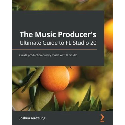 Afbeelding van The music Producer&#039;s Ultimate Guide to FL Studio 20: Create production quality with