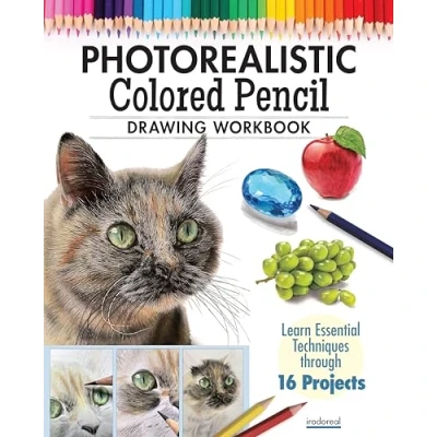 Afbeelding van Photorealistic Colored Pencil Drawing Workbook: Learn Essential Techniques through 16 Projects
