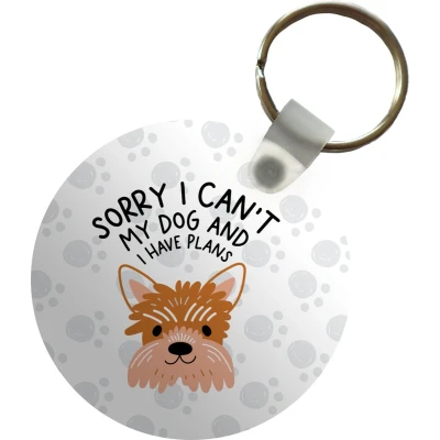 Afbeelding van Sleutelhanger Quotes Hond Spreuken Sorry I can&#039;t my dog and have plans Plastic Rond Uitdeelcadeautjes