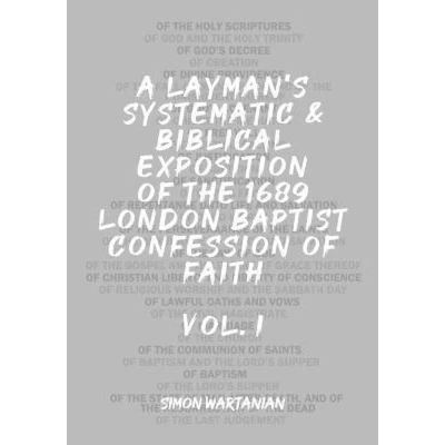 Afbeelding van A Layman&#039;s Systematic and Biblical Exposition of the 1689 London Baptist Confession Faith: Vol. 2