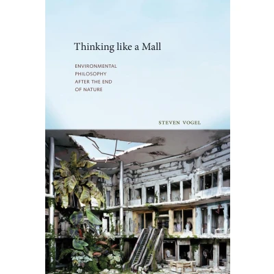 Afbeelding van Thinking like a Mall: Environmental Philosophy after the End of Nature