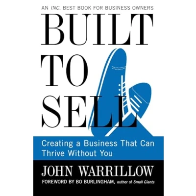 Afbeelding van Built to Sell: Creating a Business That Can Thrive Without You