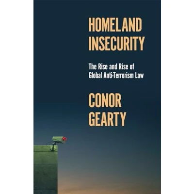 Afbeelding van Homeland Insecurity: The Rise and of Global Anti Terrorism Law