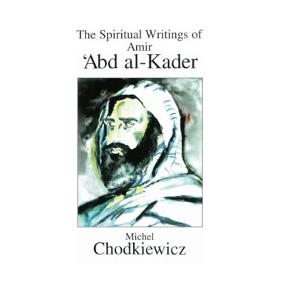 Afbeelding van The Spiritual Writings of Amir &#039;abd Al Kader