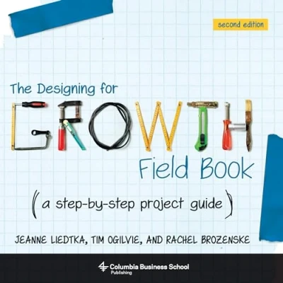 Afbeelding van The Designing for Growth Field Book: A Step by Project Guide