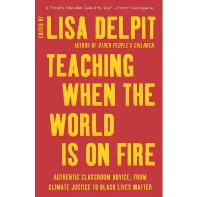 Afbeelding van Teaching When the World Is on Fire: Authentic Classroom Advice, from Climate Justice to Black Lives Matter