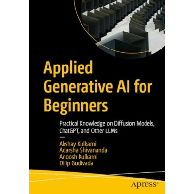 Afbeelding van Applied Generative AI for Beginners: Practical Knowledge on Diffusion Models, ChatGPT, and Other LLMs