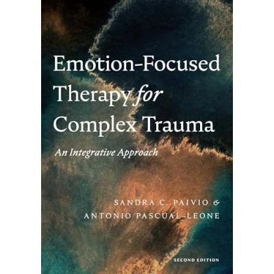 Afbeelding van Emotion Focused Therapy for Complex Trauma: An Integrative Approach