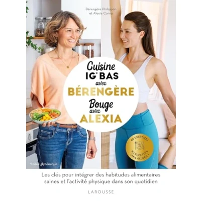 Afbeelding van Cuisine IG bas avec Bérengère, bouge Alexia: 90 recettes santé, 80 exercices