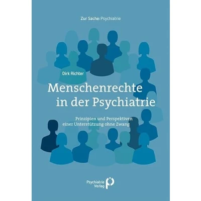 Afbeelding van Menschenrechte in der Psychiatrie: Prinzipien und Perspektiven einer psychosozialen Unterstützung ohne Zwang