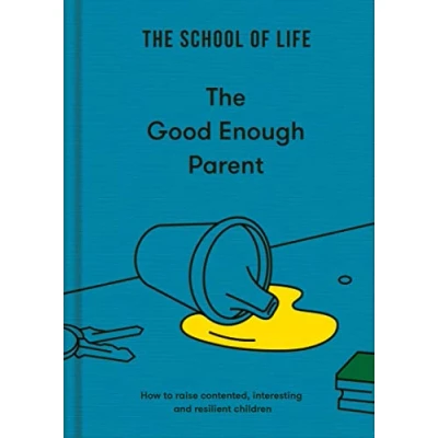 Afbeelding van The Good Enough Parent: How to raise contented, interesting, and resilient children