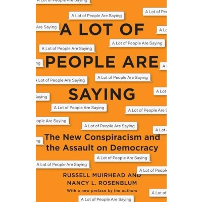 Afbeelding van A Lot of People Are Saying: the New Conspiracism and Assault on Democracy