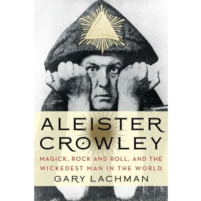 Afbeelding van Aleister Crowley: Magick, Rock and Roll, the Wickedest Man in World