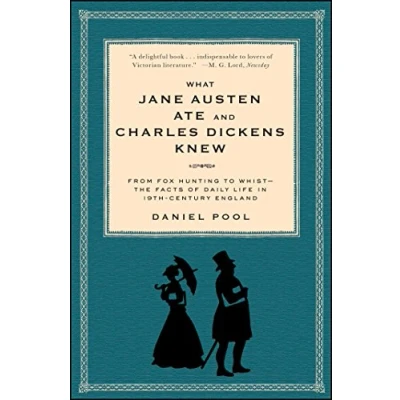 Afbeelding van What Jane Austen Ate and Charles Dickens Knew: From Fox Hunting to Whist the Facts of Daily Life in Nineteenth Century England