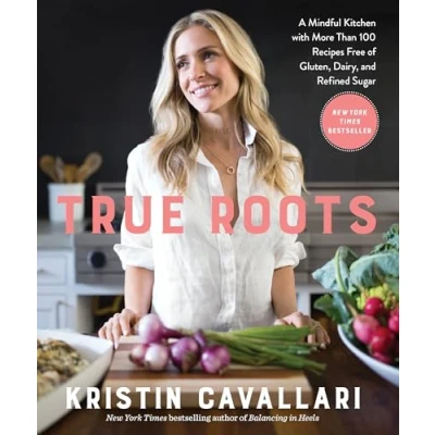Afbeelding van True Roots: A Mindful Kitchen with More Than 100 Recipes Free of Gluten, Dairy, and Refined Sugar: Cookbook