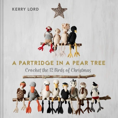 Afbeelding van a Partridge in Pear Tree: Crochet the 12 Birds of Christmas