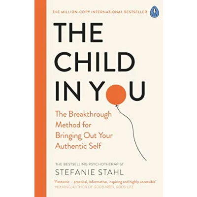 Afbeelding van The Child in You: Breakthrough Method for Bringing Out Your Authentic Self