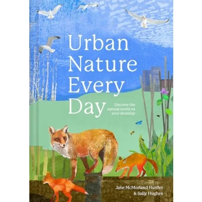 Afbeelding van Urban Nature Everyday: Discover the Natural World on Your Doorstep