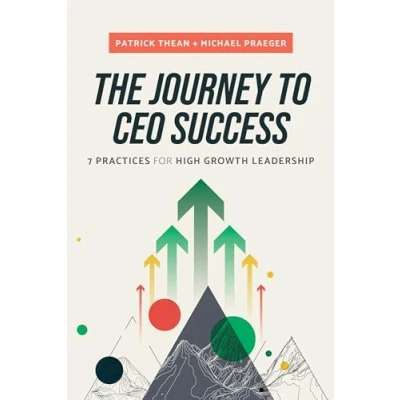 Afbeelding van The Journey to CEO Success: 7 Practices for High Growth Leadership