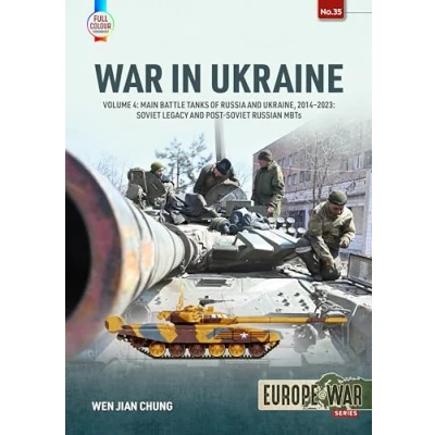 Afbeelding van War in Ukraine Volume 4: Main Battle Tanks of Russia and Ukraine, 2014 2023: Soviet Legacy Post Russian MBTs