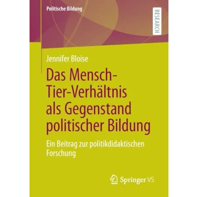 Afbeelding van Das Mensch Tier Verhältnis als Gegenstand politischer Bildung: Ein Beitrag zur politikdidaktischen Forschung