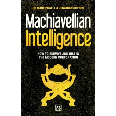 Afbeelding van Machiavellian Intelligence: How to Survive and Rise in the Modern Corporation