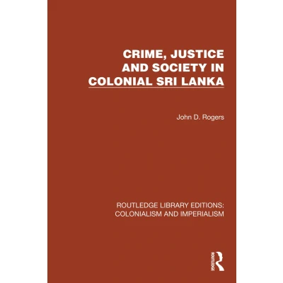 Afbeelding van Crime, Justice and Society in Colonial Sri Lanka