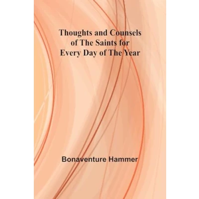 Afbeelding van Thoughts and Counsels of the Saints for Every Day Year