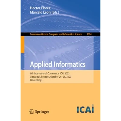 Afbeelding van Applied Informatics: 6th International Conference, ICAI 2023, Guayaquil, Ecuador, October 2628, Proceedings: 1874