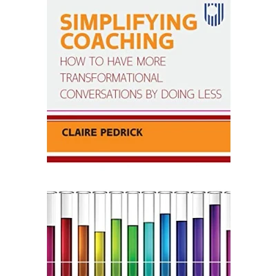 Afbeelding van Simplifying Coaching: How to Have More Transformational Conversations by Doing Less