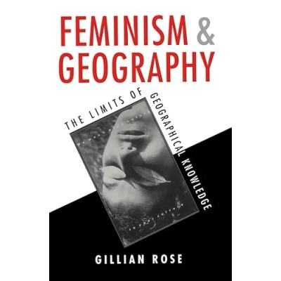 Afbeelding van Feminism and Geography: The Limits of Geographical Knowledge