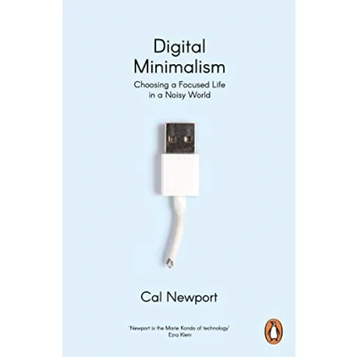 Afbeelding van Digital Minimalism: Choosing a Focused Life in Noisy World