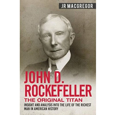Afbeelding van Business Biographies and Memoirs Titans of Indus John D. Rockefeller The Original Titan