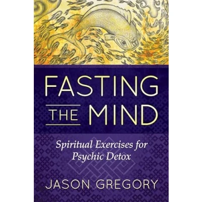 Afbeelding van Fasting the Mind: Spiritual Exercises for Psychic Detox