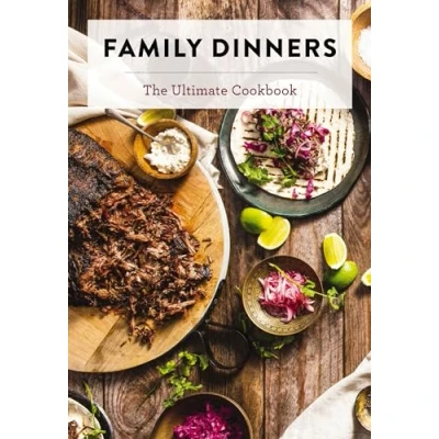 Afbeelding van Family Dinners: The Ultimate Cookbook