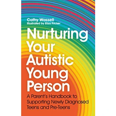 Afbeelding van Nurturing Your Autistic Young Person: A Parent’s Handbook to Supporting Newly Diagnosed Teens and Pre