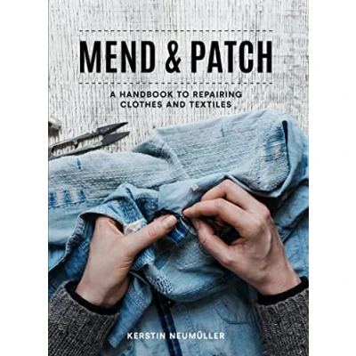 Afbeelding van Mend &amp; Patch: A Handbook to Repairing Clothes and Textiles
