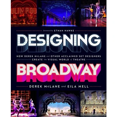 Afbeelding van Designing Broadway: How Derek McLane and Other Acclaimed Set Designers Create the Visual World of Theatre