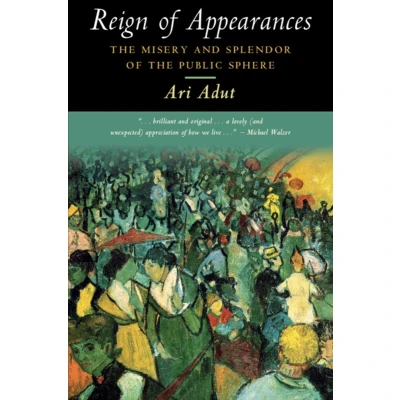 Afbeelding van Reign of Appearances: the Misery and Splendor Public Sphere