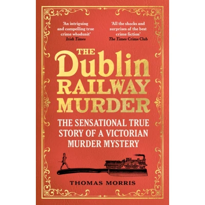 Afbeelding van The Dublin Railway Murder: sensational true story of a Victorian murder mystery