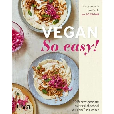 Afbeelding van Vegan: So easy!: 100 Expressgerichte, die wirklich schnell auf dem Tisch stehen Einfache pflanzliche Rezepte Praktische Einteilung: 15 Minuten oder weniger, 30 Minuten, mehr