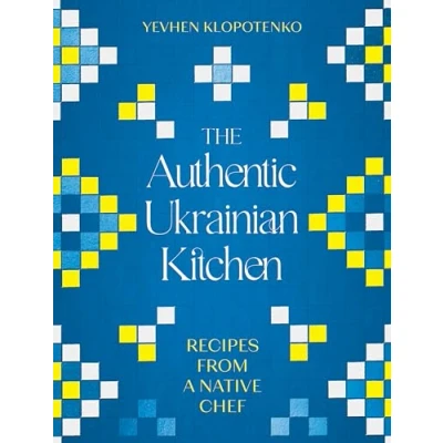Afbeelding van The Authentic Ukrainian Kitchen: Recipes from a Native Chef