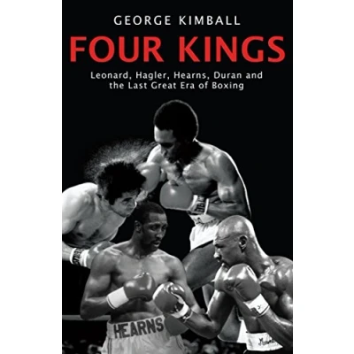 Afbeelding van four Kings: the intoxicating and captivating tale of men who changed face boxing from award winning sports writer George Kimball