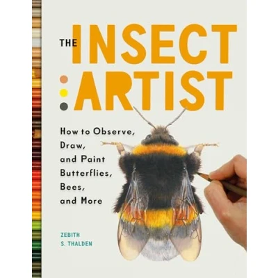 Afbeelding van the Butterfly Artist: How to Observe, Draw, and Paint Fascinating World of Insects: Butterflies, Bees, More