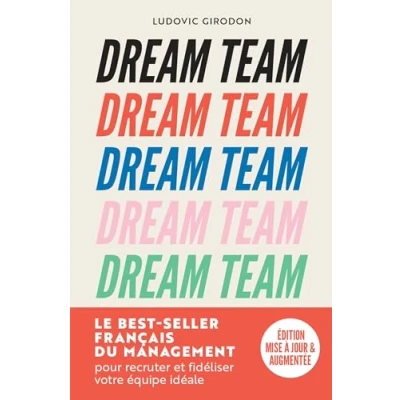 Afbeelding van Dream Team: Les meilleurs secrets des managers pour recruter et fidéliser votre équipe idéale