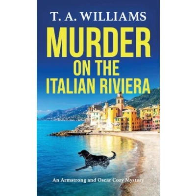 Afbeelding van Murder on the Italian Riviera: BRAND NEW instalment in bestselling Armstrong and Oscar cozy mystery series from T A Williams for 2024