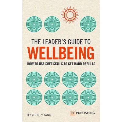 Afbeelding van The Leader&#039;s Guide to Wellbeing: How Use Soft Skills Get Hard Results