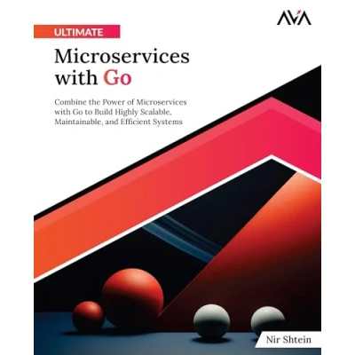 Afbeelding van Ultimate Microservices with Go: Combine the Power of Go to Build Highly Scalable, Maintainable, and Efficient Systems (English Edition)