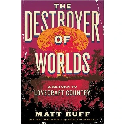Afbeelding van The Destroyer of Worlds: A Return to Lovecraft Country