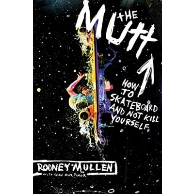 Afbeelding van The Mutt: How to Skateboard and Not Kill Yourself